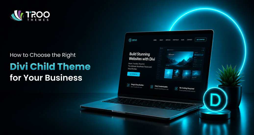 How to Choose the Right Divi Child Theme for Your Business